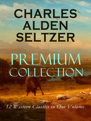 cover image of CHARLES ALDEN SELTZER--Premium Collection
